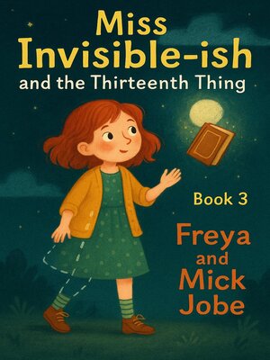 cover image of Miss Invisible-ish and the Thirteen Thing